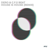 Dero, C.F.S Beat, DJ Dero - House Is House (Remix)