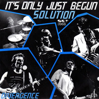 Solution - It's Only Just Begun / Divergence