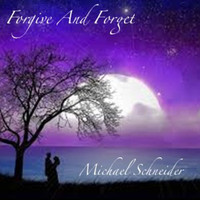 Michael Schneider - Forgive and Forget