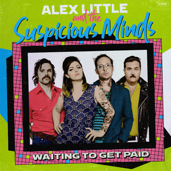 Alex Little and The Suspicious Minds - Waiting to Get Paid