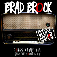 Brad Brock - Songs About You (And Every Other Girl) (Deluxe Edition) (Deluxe Edition)
