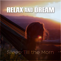 Relax And Dream - Sleep Till the Morn