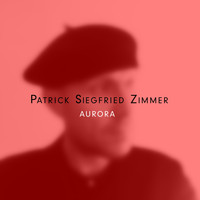 Patrick Siegfried Zimmer - Aurora