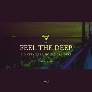 Various Artists - Feel The Deep (Big City Deep-House Grooves), Vol. 4