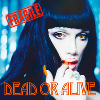 Dead Or Alive - Fragile (Deluxe Edition)
