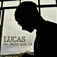 Lucas - Do Jeito Que Tá