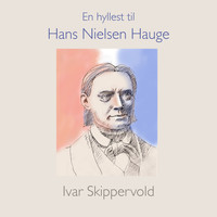 Ivar Skippervold - En hyllest til Hans Nielsen Hauge