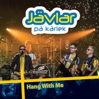 Jävlar På Kärlek - Hang with Me