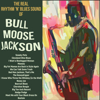 Bull Moose Jackson - The Real Rhythm 'n' Blues Sound of Bullmoose Jackson