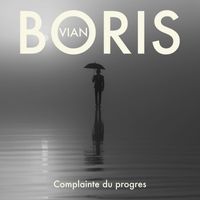 Boris Vian - Complainte du progres