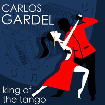 Carlos Gardel - The King of Tango
