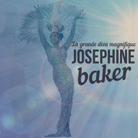 Joséphine Baker - La grande diva magnifique