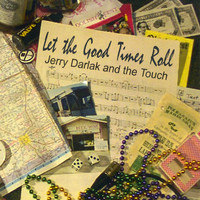 Jerry Darlak & the Touch - Let the Good Times Roll