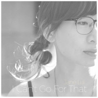 Jane Lui - I Can't Go for That