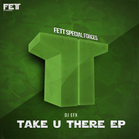 DJ EFX - Take U There EP