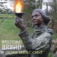 James Stone - Welcome Brigid: A Sacred Imbolc Chant