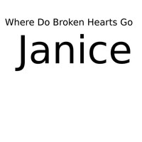 Janice - Where Do Broken Hearts Go