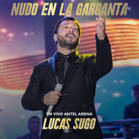 Lucas Sugo - Nudo en la Garganta (En Vivo Antel Arena)