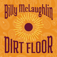 Billy McLaughlin - Dirt Floor