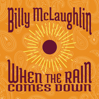 Billy McLaughlin - When the Rain Comes Down