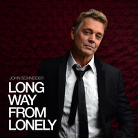 John Schneider - Long Way from Lonely (Radio Edit)