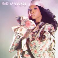 Hadiya George - Hot Flavor (Explicit)