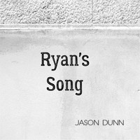 Jason Dunn - Ryan's Song