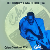 Ike Turner's Kings of Rhythm - Cobra Sessions 1958