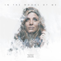 Jana - In the Woods of Me