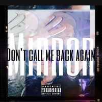 Mirror - Don’t Call Me Back Again (Explicit)