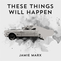 Jamie Marx - These Things Will Happen