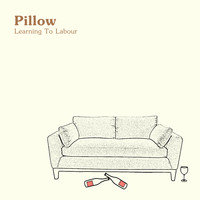 Pillow - Learning To Labour