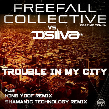 Freefall Collective vs D'Silva feat. MC Tenja - Trouble In My City
