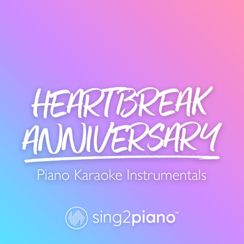 Sing2Piano - HEARTBREAK ANNIVERSARY (Piano Karaoke Instrumentals)