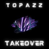 Topazz - Takeover