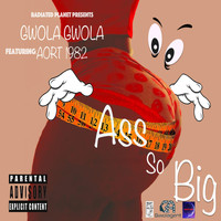 Gwola Gwola - Ass so Big (feat. Aort 1982) (Explicit)