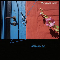 The Keep Cats - All You Got Left