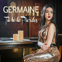 Germaine - Tú Te Lo Pierdes