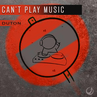 Duton - Can't Play Music (Explicit)