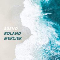 Roland Mercier - Sueno