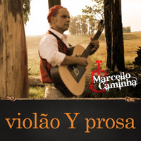 Marcello Caminha - Violão y Prosa