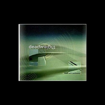 Deadweight - Half-Wit Anthems