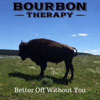 Bourbon Therapy - Better off Without You
