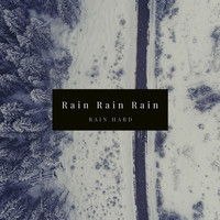 Rain Hard - Rain Rain Rain