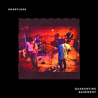 Heartless - Quarantine Basement 