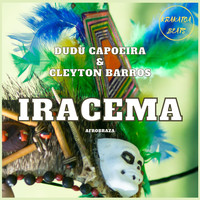 Dudu Capoeira, Cleyton Barros - Iracema