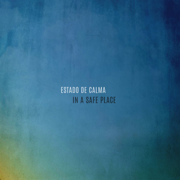 Estado De Calma - In A Safe Place