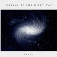 Zarobi - Dreams of the Milky Way
