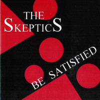 The Skeptics - Be Satisfied