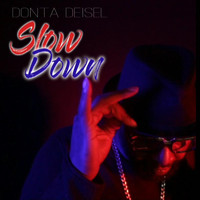Donta Deisel - Slow Down